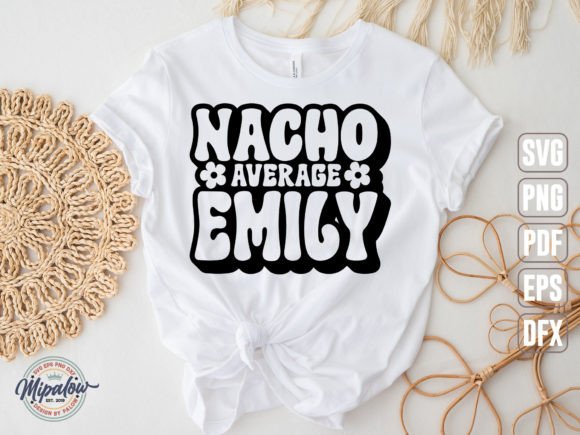 Nacho Average Emily Svg: Graphics & Illustrations