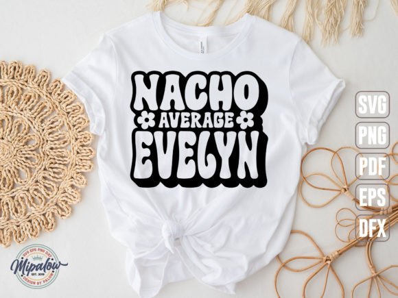 Nacho Average Evelyn Svg: Graphics & Illustration Review